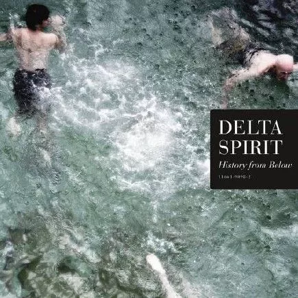 History From Below - Delta Spirit