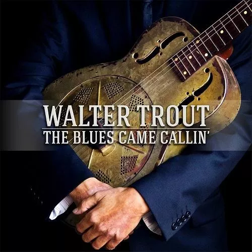 The Blues Came Callin' - Walter Trout