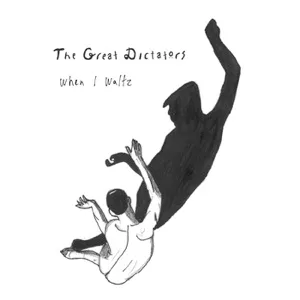 When I Waltz - The Great Dictators