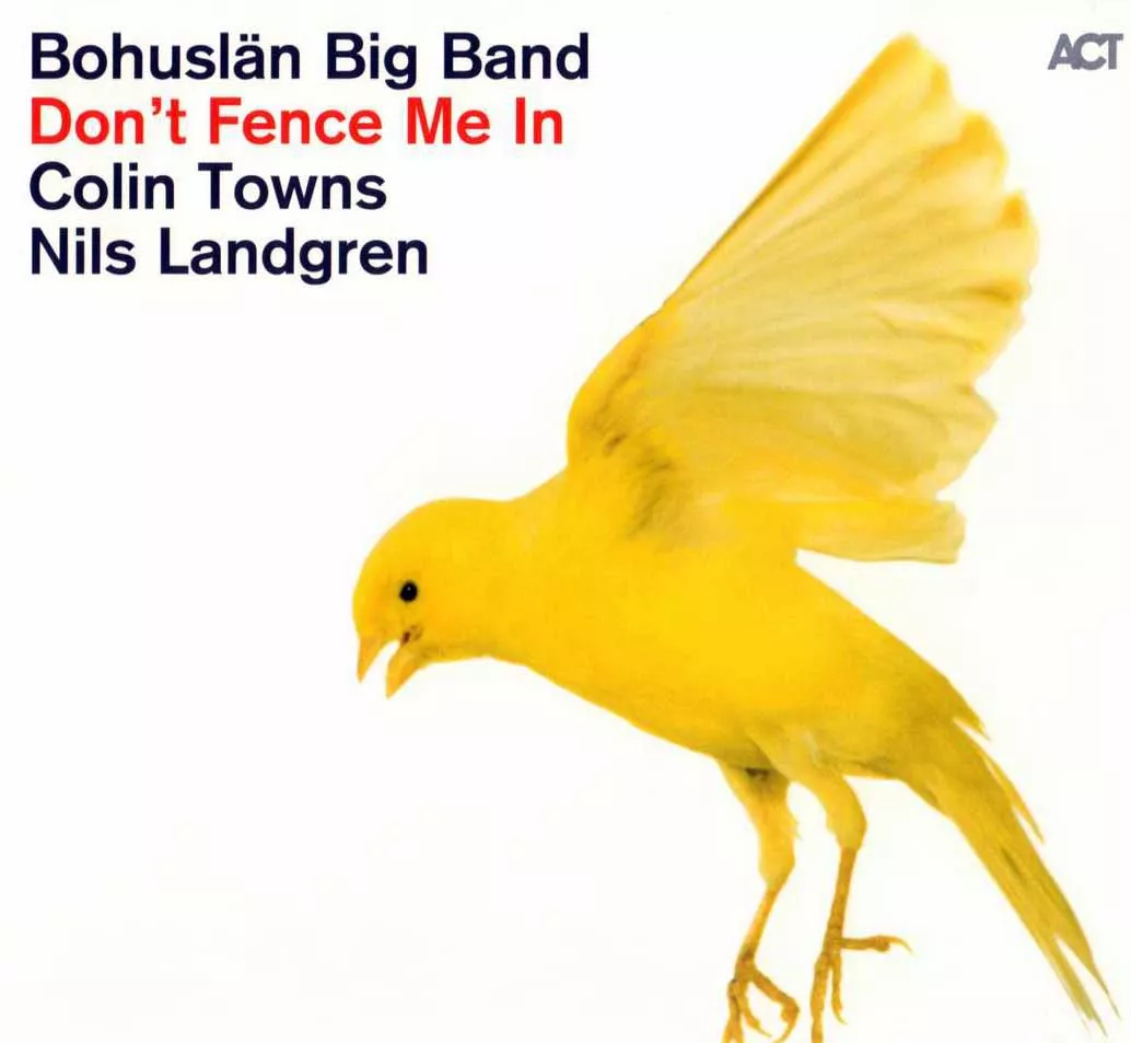 Don’t Fence Me In - Bohuslän Big Band feat. Colin Towns & Nils Landgren