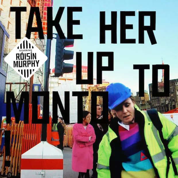 Take Her Up To Monto - Róisín Murphy