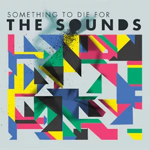 Something To Die For - The Sounds