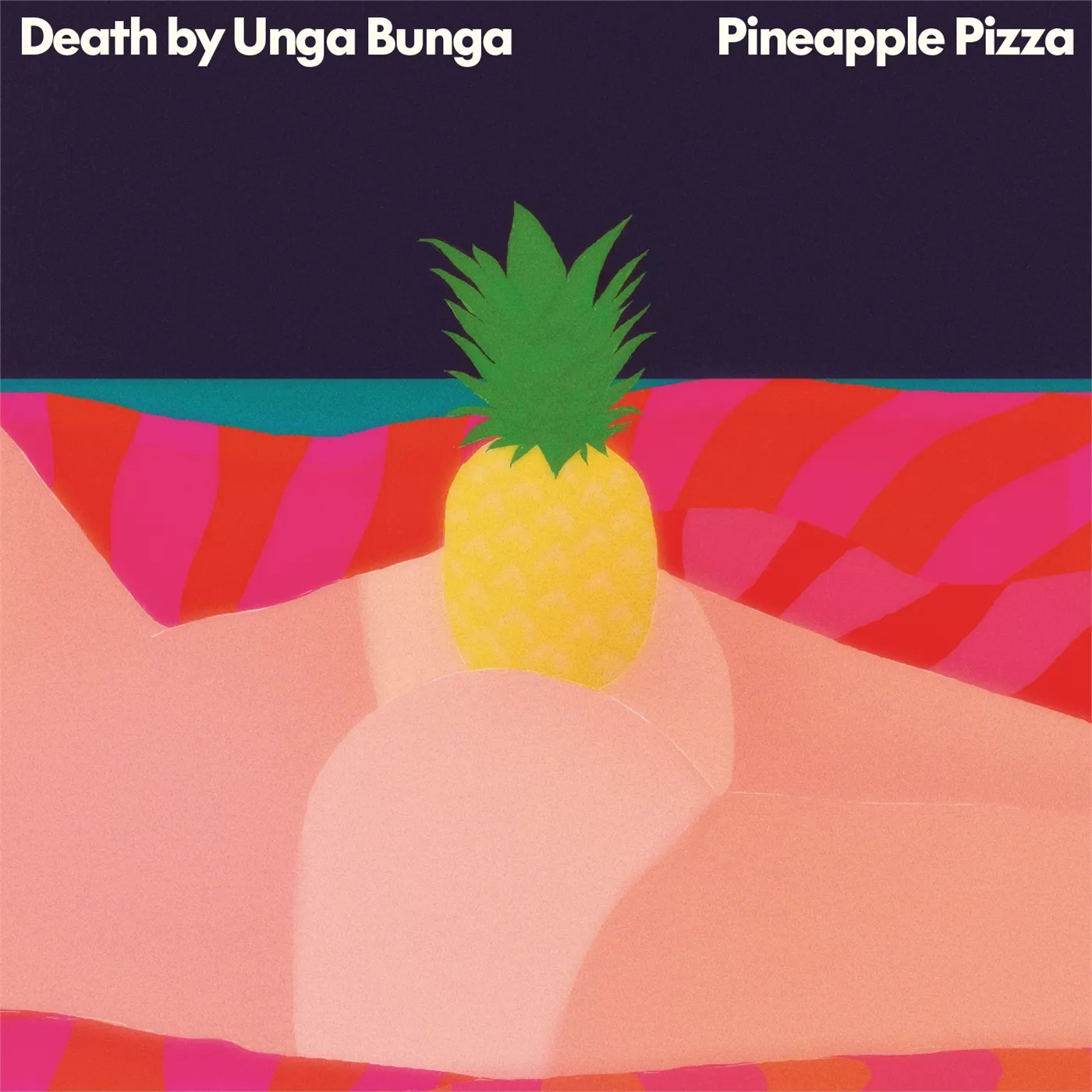 Pineapple Pizza - Death By Unga Bunga