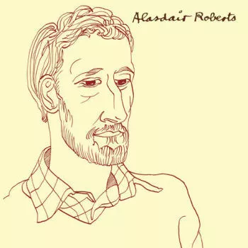 Alasdair Roberts - Alasdair Roberts