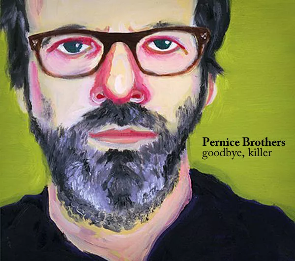 Goodbye, killer - Pernice Brothers