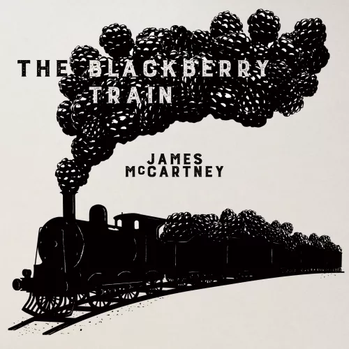 The Blackberry Train - James McCartney