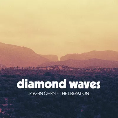 Diamond Waves - Josefin Öhrn + The Liberation