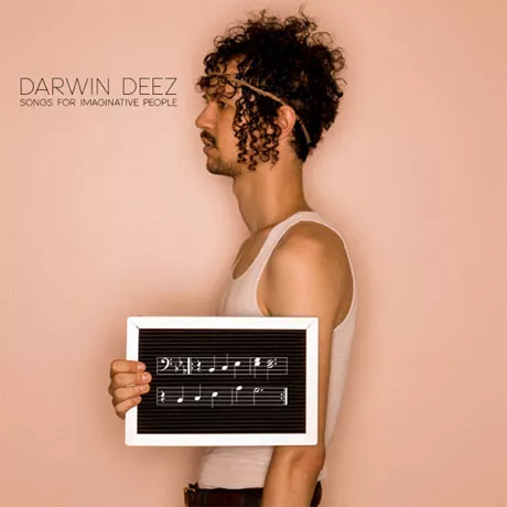 Songs for Imaginative People  - Darwin Deez