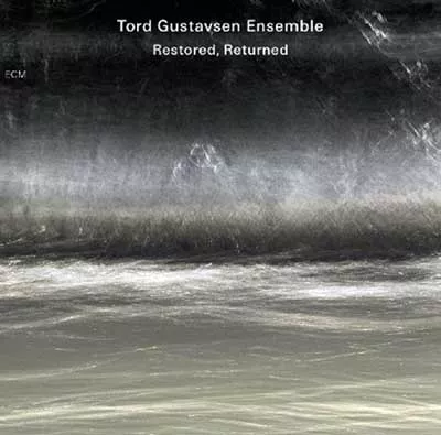 Restored, Returned - Tord Gustavsen Ensemble