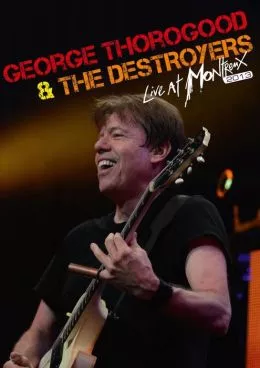 Live at Montreaux 2013 - George Thorogood & The Destroyers