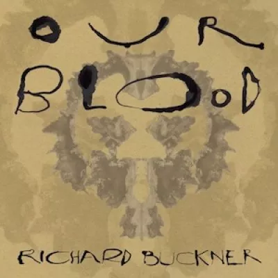 Our Blood - Richard Buckner