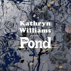 Kathryn Williams presents The Pond - Kathryn Williams