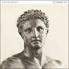 Glass Boys - Fucked Up