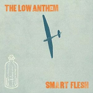 Smart Flesh - The Low Anthem