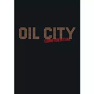 Oil City Confidential - Julien Temple