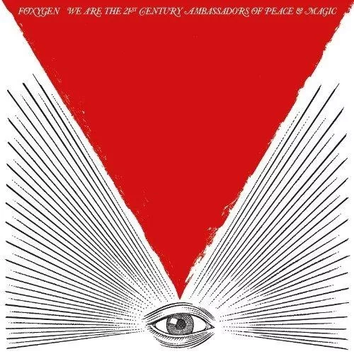 We Are The 21st Century Ambassadors Of Peace & Magic - Foxygen