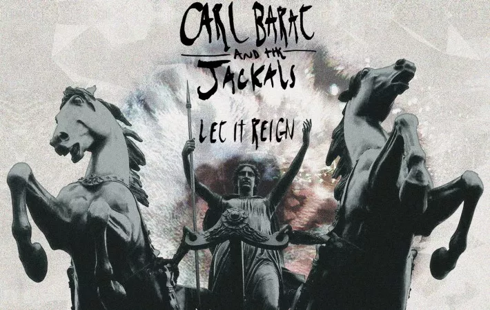 Let It Reign - Carl Barat And The Jackals