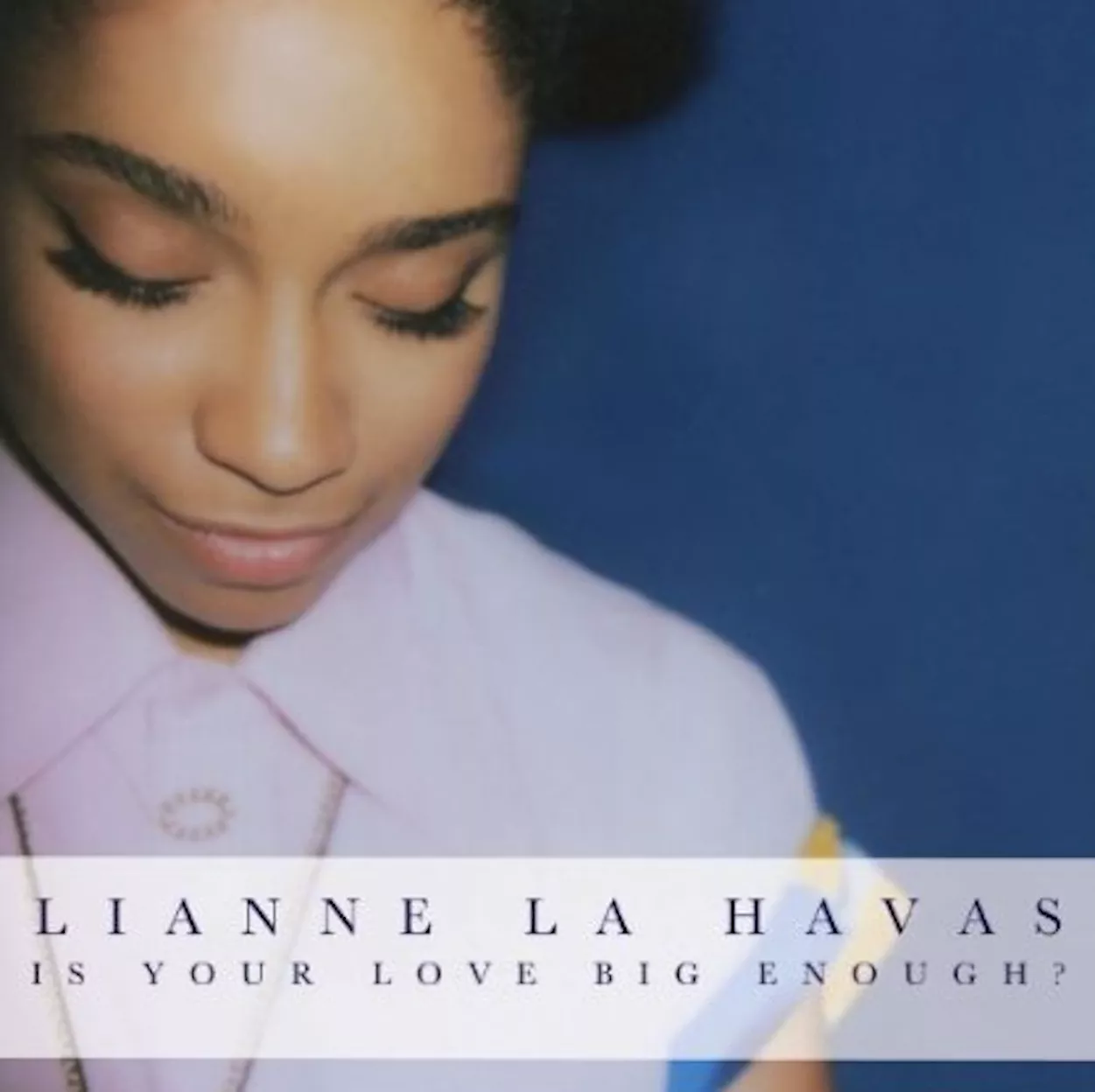 Is Your Love Big Enough? - Lianne La Havas