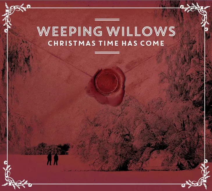 Christmas Time Has Come - Weeping Willows