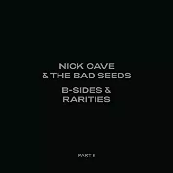 B-sides & Rarities II - Nick Cave & The Bad Seeds
